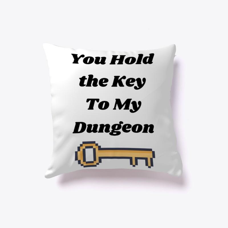 you hold the key to my dungeon