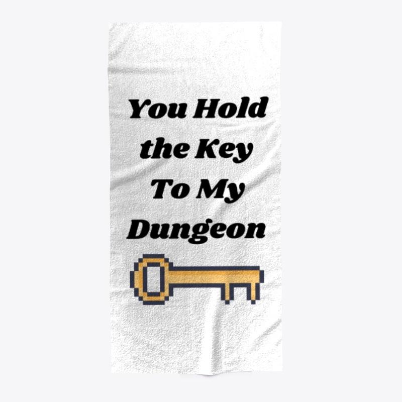 you hold the key to my dungeon